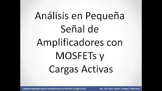 Análisis en Pequeña Señal de amplificadores con MOSFETs y Cargas Activas: Parte 1