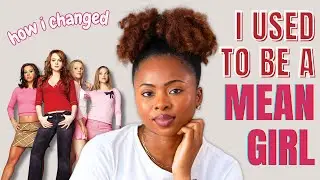 I Used To Be A Mean Girl | How I Changed
