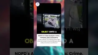 NOPD's AI Video Analysis Crime, Cameras, and Controversy
