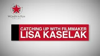 Catching Up with Filmmaker Lisa Kaselak