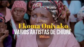 Varios_-_Artistas_de_-_Chiúre_Ekoma_Onivako(Oficial video clip) MWfilmes 4k