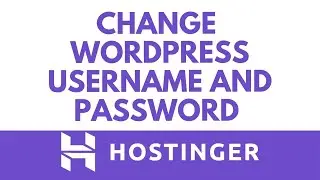 Как изменить имя пользователя и пароль администратора WordPress на Hostinger