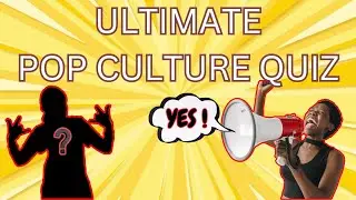 The Ultimate Pop Culture Quiz!