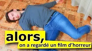 Bref, on a regardé un film d’horreur