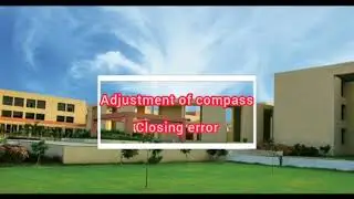 SUR - Lecture 15 - Adjustment of compass and Closing error By Prof.B.M.Bhut