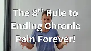 The 8th Rule - From Chronic Pain to Pain Free!