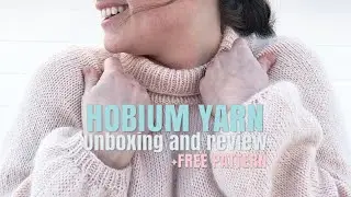 Распаковка/обзор Hobium Yarn + БЕСПЛАТНЫЙ ВЫПУСК ВЫКРОЙКИ