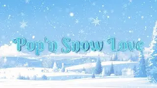「Pop'n Snow Love」歌詞動画 / Lyric Video