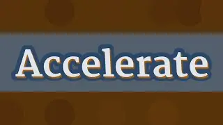 ACCELERATE pronunciation &bull; How to pronounce ACCELERATE