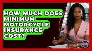 How Much Does Minimum Motorcycle Insurance Cost? - Auto Coverage Explained