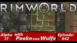 RimWorld Alpha 17-Well Fed, I Hope!-Ep 042-with Pooko von Wulfe