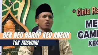 Dakwah Tgk Miswari | Bek that neu harap bak aneuk oh mate droneuh 
