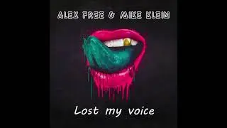 Alex Free & Mike Klein - Lost My Voice