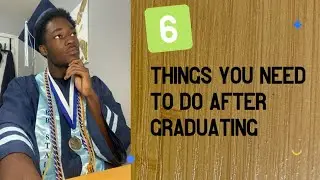 6 Things you should do right after you graduate.