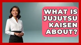 What Is Jujutsu Kaisen About? - Trend Unwrapper