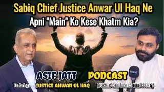 Sabiq Chief Justice Anwar Ul Haq Ne Apni Main Ko Kese Khatm Kia? || Asif Jatt Podcast