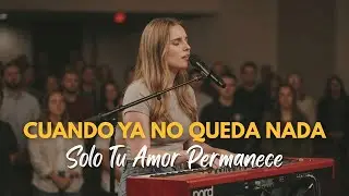 Cuando Ya No Queda Nada solo tu Amor Permanece | M&uacute;sica Cristiana de Paz y Amor