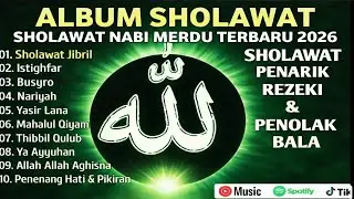 FULL ALBUM SHOLAWAT MERDU TERBARU 2026 🌙 Penarik Rezeki & Penolak Bala | Sholawat Jibril