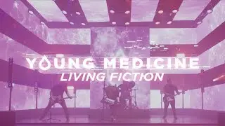 Young Medicine - LIVING FICTION [OFFICIAL VIDEO]