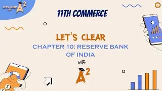 CHAPTER 10 | RESERVE BANK OF INDIA | 11th COMMERCE | LET'S CLEAR with A&sup2;