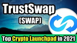 TrustSwap (SWAP) Set to Explode in 2021?! | Top Cryptocurrency Launchpad to Watch in March 2021