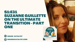 In Transition Podcast S1:E31 - Suzanne Guillette on the Ultimate Transition - Part One