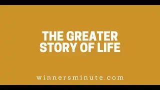 The Greater Story of Life // The Winner's Minute With Mac Hammond