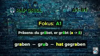German Rap Drill: Сильные глаголы A1 | graben &ndash; grub &ndash; hat gegraben (A&ndash;&Auml; / A&ndash;U&ndash;A)