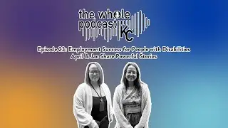 S1 E23: Employment Success for People with Disabilities | April & Jac Share Powerful Stories