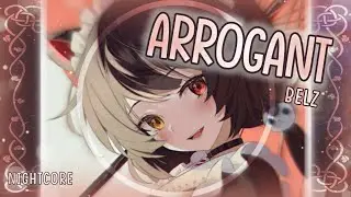 [Nightcore] ➳ ARROGANT - Belz (Lyrics)