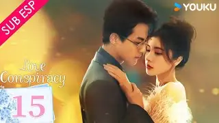 【SUB ESP】Conspiraci&oacute;n de amor EP15 | Dai Yanni / Guo Jianan / Cai Xiangyu / Wang Moxi | YOUKU