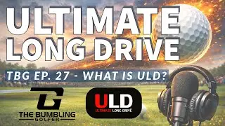 TBG Ep. 27 - Ultimate Long Drive