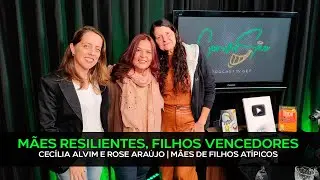 M&Atilde;ES RESILIENTES, FILHOS VENCEDORES | ROSE E CEC&Iacute;LIA NO CONVERS&Atilde;O | PODCAST TVGET