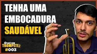 EMBOCADURA CANSADA NO TROMPETE - O que Fazer? | Café com Trompete #3