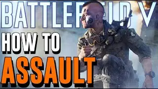 Руководство по классу ASSAULT в Battlefield 5!