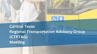08/29/2024 Central Texas Regional Transportation Advisory Group (CTRTAG) Meeting