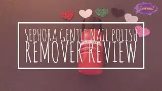 Sephora Gentle Nail Polish Remover Review