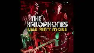 The Halophones - Less Ain't More (OFFICIAL AUDIO)