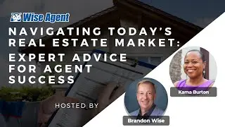 Navigating Today’s Real Estate Market: Expert Advice for Agent Success with Kama Burton