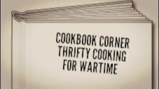 Cookbook Corner - Thrifty Cooking for Wartime
