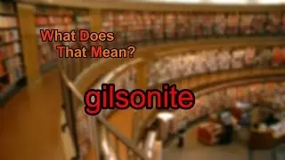 What does gilsonite mean?