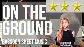 Bassoon Sheet Music: How to play On The Ground by ROSE