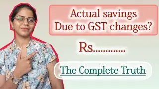 GST Rate Changes and Impact. How much are the real savings? 