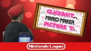 Clickbait Mario Maker Picture 7! | Nintendo Logan Clips!