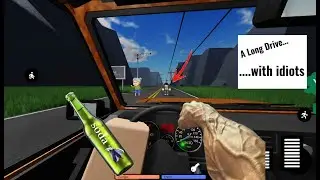A Long Road... With Idiots.