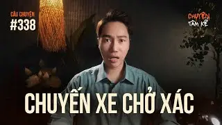 CHUYẾN XE CHỞ XÁC  - Chuyện Tâm Linh Tâm Kể