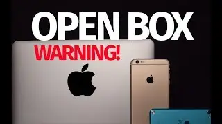 Why not to buy Open Box: iPhone , iPad, iPod, MacBook - Apple products