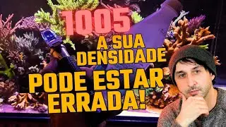 A sua densidade pode estar errada | aquário marinho