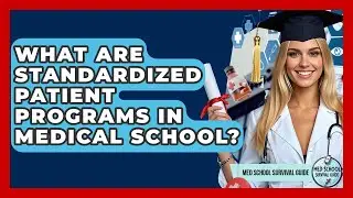 What Are Standardized Patient Programs In Medical School? - Med School Survival Guide