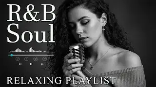 【R&B Soul】Romantic R&B Soul Music &ndash; Relaxing Soulful Mix for Love & Chill Nights